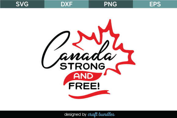 Canada Strong and Free SVG Cut File for Crafts & Graphics