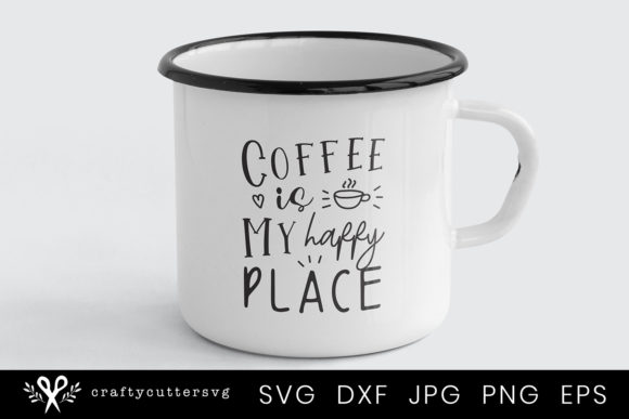 Coffee Is My Happy Place: Graphics for Crafts & Branding