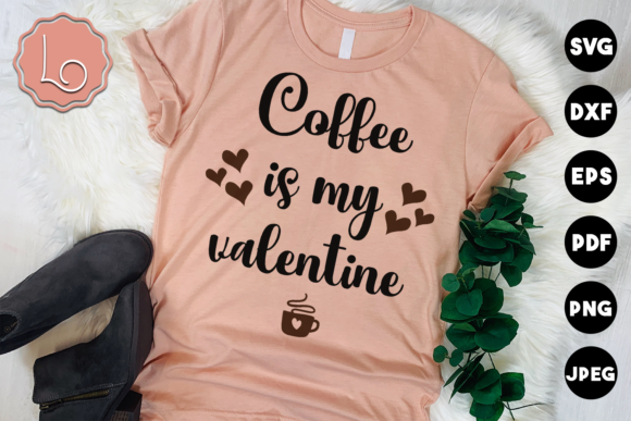 Coffee is My Valentine Quote Graphics