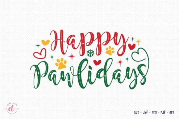 Happy Pawlidays SVG, DXF, PNG, EPS, PDF for Crafts & Graphics