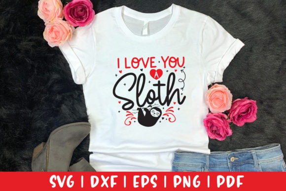 I Love You a Sloth SVG – Valentine Graphics for Crafts