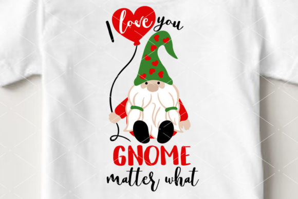 I Love You Gnome Matter What Graphics for Crafts