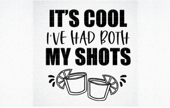 It's Cool I've Had Both My Shots SVG Graphics