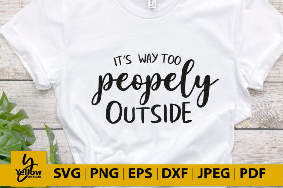 Sarcastic Quote - Too Peopely Outside Graphics for Crafts