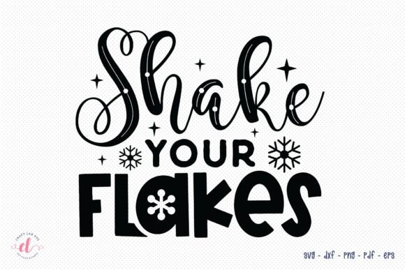Shake Your Flakes – Winter SVG Cut File for Crafts & Graphics