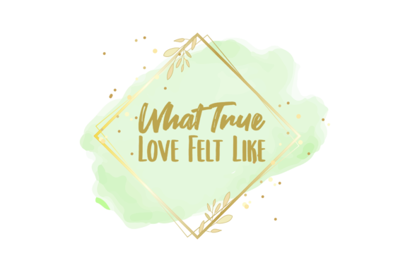 Valentine Quote What True Love Felt Like Graphics and Crafts