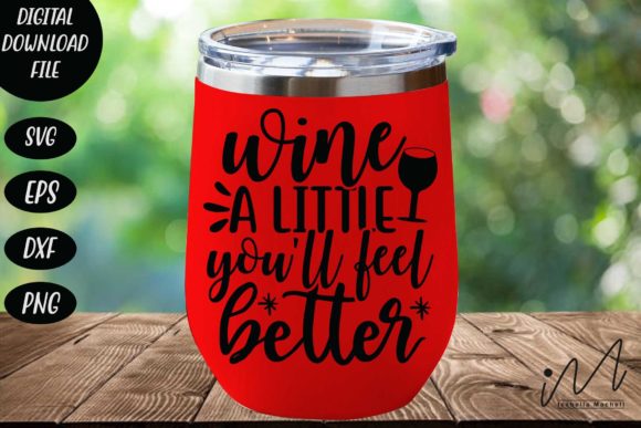 Wine a Little You'll Feel Better SVG for Crafts and Graphics