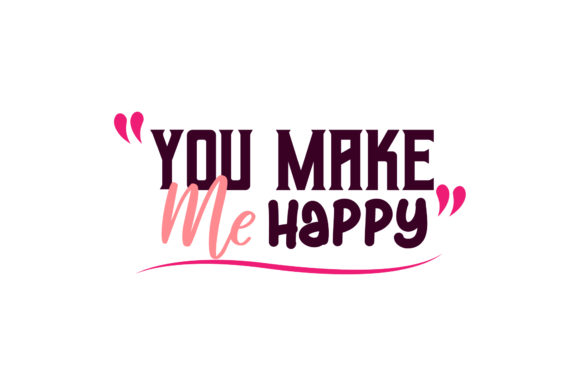 You Make Me Happy Valentine Quote Graphics